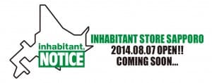 INHABITANT STORE SAPPORO 最新情報!!