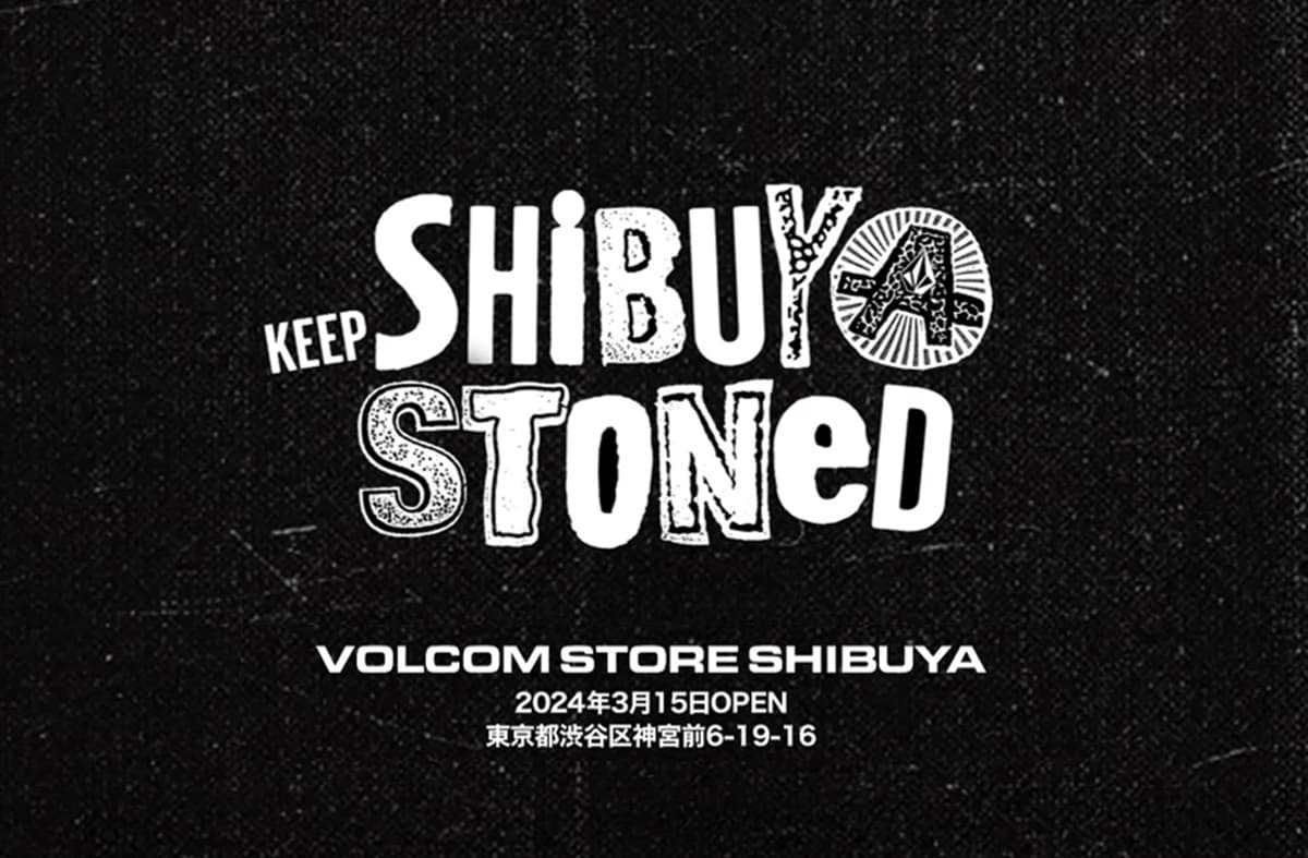 新たなカルチャーの拠点誕生!渋谷に VOLCOM STORE SHIBUYA が 2024年3月15日(金)オープン!!